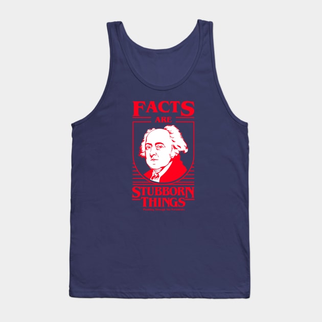 Facts Are Stubborn Things - John Adams Tank Top by Plodding Through The Presidents